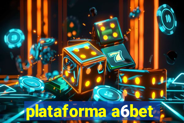 plataforma a6bet